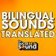Bilingual Sounds Translated 1
