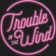 Touble in the wind